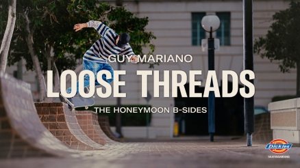 Guy Mariano's "Loose Threads" Dickies B- Sides