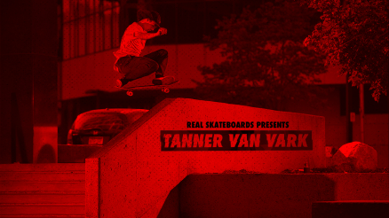 REAL Skateboards presents Tanner Van Vark