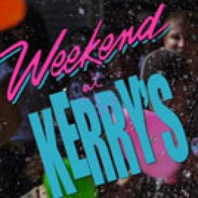 Weekend at Kerry&#039;s