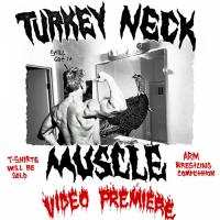 Turkey Neck's "Muscle" Video Premiere