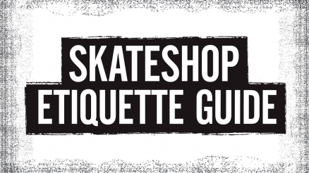 Sieben&#039;s Skateshop Etiquette Guide