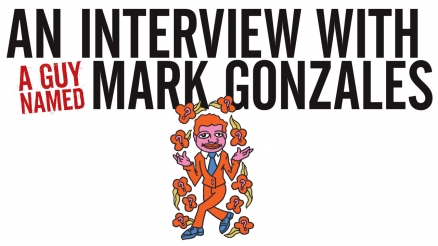 An Interview With A Guy Named Mark Gonzales