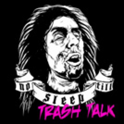 No Sleep &#039;Til: Trash Talk