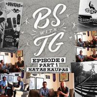 BS with TG: Natas Kaupas