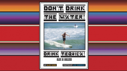 OJ&#039;s &quot;Don&#039;t Drink The Water! Drink Tequila!&quot; article