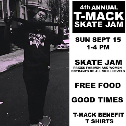 <span class='eventDate'>September 15, 2019</span><style>.eventDate {font-size:14px;color:rgb(150,150,150);font-weight:bold;}</style><br />4th Annual T-Mack Skate Jam