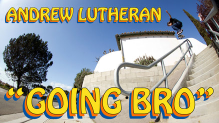 Andrew Lutheran's "Going Bro" Part