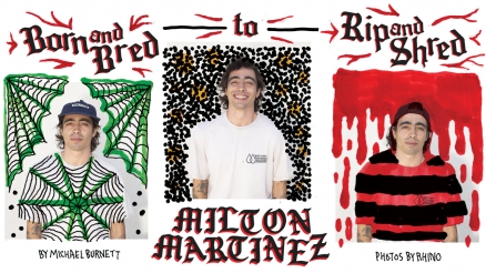 Milton Martinez: Born and Bred to Rip and Shred
