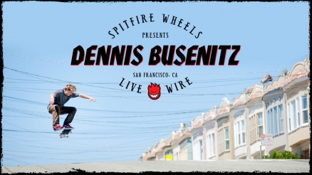 Dennis Busenitz&#039;s &quot;Live Wire&quot; Part