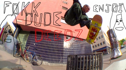 Deedz's "Føkk Dude" Part