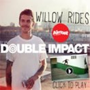 Willow Rides Double Impact